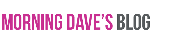 Morning Dave's Blog